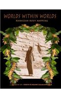 Worlds Within Worlds: Hawaiian Bodymapping