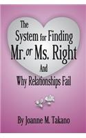 The System for Finding Mr. or Ms. Right and Why Relationships Fail: (English)