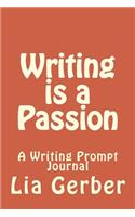Writing is a Passion: A Writing Prompt Journal