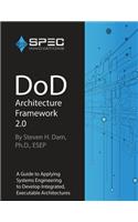 DoD Architecture Framework 2.0: A Guide to Applying Systems Engineering to Develop Integrated, Executable Architectures