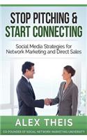 Stop Pitching & Start Connecting: Social Media Strategies for Network Marketing and Direct Sales