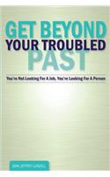 Get Beyond Your Troubled Past