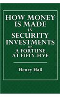 How Money Is Made in Security Investments: Or a Fortune at Fifty-Five