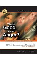 What's Good About Anger? 52-Week Expanded Anger Management Book & Workbook