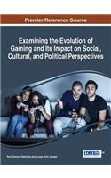 Examining the Evolution of Gaming and Its Impact on Social, Cultural, and Political Perspectives