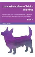 Lancashire Heeler Tricks Training Lancashire Heeler Tricks & Games Training Tracker & Workbook. Includes: Lancashire Heeler Multi-Level Tricks, Games & Agility. Part 3: Lancashire Heeler Multi-Level Tricks, Games & Agility. Part 3