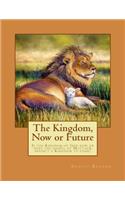 Kingdom, Now or Future: Is the Kingdom of God now or does the gospel of Matthew predict a Kingdom to come?