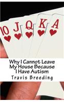 Why I Cannot Leave My House Because I Have Autism