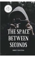 The Space Between Seconds