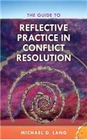 The Guide to Reflective Practice in Conflict Resolution