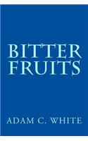 Bitter Fruits