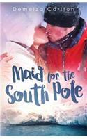 Maid for the South Pole