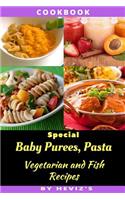 Special Baby Purees, Pasta, Vegetarian Baby and Fish Recipes