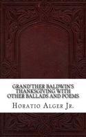 Grand'ther Baldwin's Thanksgiving with Other Ballads and Poems