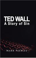 Ted Wall, A Story of Sin