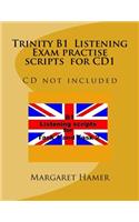 Trinity B1 Listening Exam practise scripts for CD1: CD not included