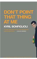 Don't Point That Thing at Me