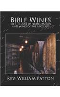 Bible Wines or the Laws of Fermentation and Wines of the Ancients