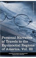Personal Narrative of Travels to the Equinoctial Regions of America, Vol. III (in 3 Volumes): During the Years 1799-1804