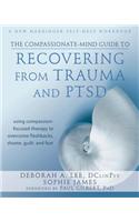 The Compassionate-Mind Guide to Recovering from Trauma and Ptsd