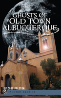 Ghosts of Old Town Albuquerque