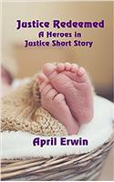 Justice Redeemed: A Heroes in Justice Short Story
