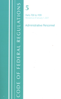 Code of Federal Regulations, Title 05 Administrative Personnel 700-1199, Revised as of January 1, 2021