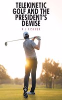 Telekinetic Golf and the President's Demise