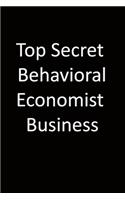 Top Secret Behavioral economist Business: 6x9 Lined Notebook, Gift For a Friend or a Colleague (Gift For Someone You Love), Birthday Gift