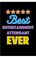 Best Entertainment Attendant Evers Notebook - Entertainment Attendant Funny Gift: Lined Notebook / Journal Gift, 120 Pages, 6x9, Soft Cover, Matte Finish
