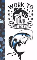 Work To Live Live To Fish