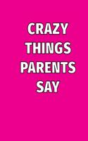 Crazy parents