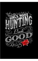 Girls Make Hunting Look Good: Composition Lined Notebook Journal Funny Gag Gift Hunting Lovers And Best Friends