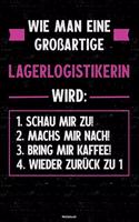 Wie man eine großartige Lagerlogistikerin wird: Notizbuch: Lagerlogistikerin Journal DIN A5 liniert 120 Seiten Geschenk