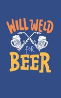 Will Weld For Beer