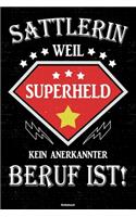 Sattlerin weil Superheld kein anerkannter Beruf ist! Notizbuch