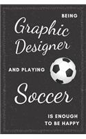 Graphic Designer & Soccer Notebook: Funny Gifts Ideas for Men/Women on Birthday Retirement or Christmas - Humorous Lined Journal to Writing