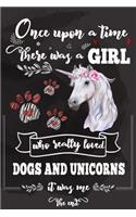 Once Upon A Time There Was A Girl Who Loved Dogs and Unicorns It Was Me The End