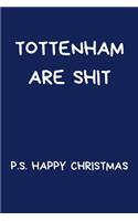 Tottenham Are Shit P.S. Happy Christmas
