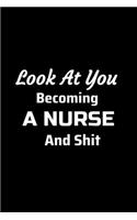 Look at You Becoming a Nurse and Shit