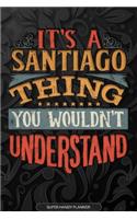 Its A Santiago Thing You Wouldnt Understand