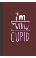 I'm with cupid