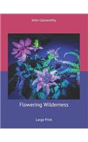 Flowering Wilderness: Large Print