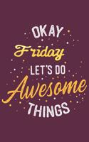 Quote Journal Okay Friday Let's do awesome thing Notebook Gift