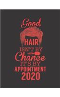 Good Hair Isn't by Chance It's by Appointment 2020