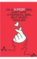 I'm a k-pop Girl Just Like a Normal Girl But Much Cooler