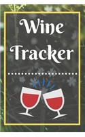 Wine Tracker: Wine Tasting Notebook and Wine Pairing Guide, Wine Tasting Log, Wine Tasting Sheets, Wine Tasting Template, Winery Tour Tracker Perfect for Wine Lov