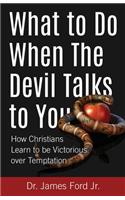 What to Do When The Devil Talks to You