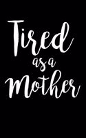 Tired as a Mother