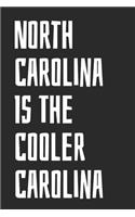 North Carolina Is The Cooler Carolina: Blank Lined Notebook